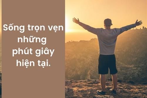 Thực hiện những việc tốt đẹp để tạo ra hạnh phúc cho bản thân và những người xung quanh. Đơn giản chỉ cần sống trọn vẹn cho hiện tại và không để bị quá khứ ám ảnh, để cuộc sống trở nên ý nghĩa và đáng sống.