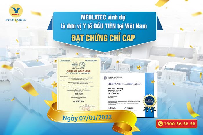 Bệnh viện Đa khoa MEDLATEC là đơn vị đầu tiên tại Việt Nam được cấp chứng chỉ CAP