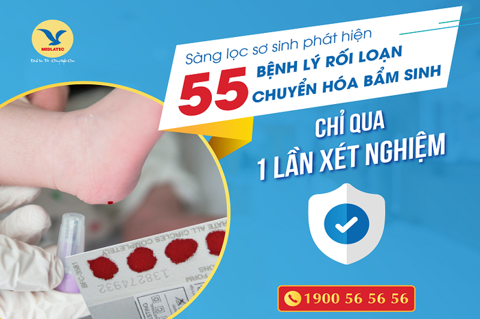 Phát hiện 55 bệnh lý rối loạn chuyển hóa bẩm sinh chỉ qua 1 lần xét nghiệm tại MEDLATEC