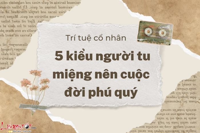 Cổ nhân chỉ ra 5 kiểu người tu miệng nên cuộc đời phú quý