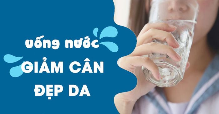 Nước ấm hỗ trợ giảm cân, giảm mỡ một cách an toàn