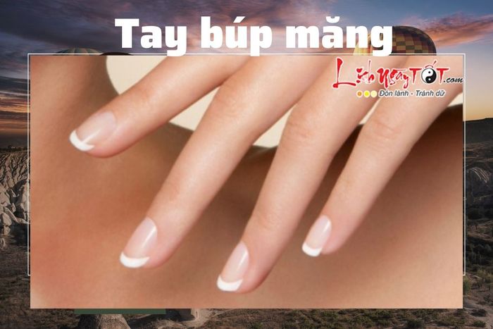 Tay búp măng là gì?