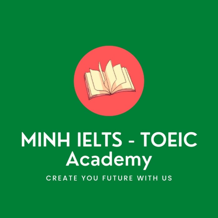 MINH IELTS - TOEIC ACADEMY - YouTube