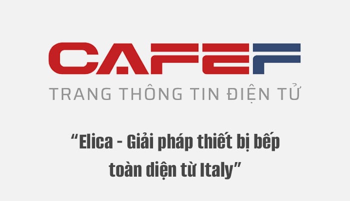 CafeF - nơi giới thiệu về thiết bị bếp châu Âu ELICA