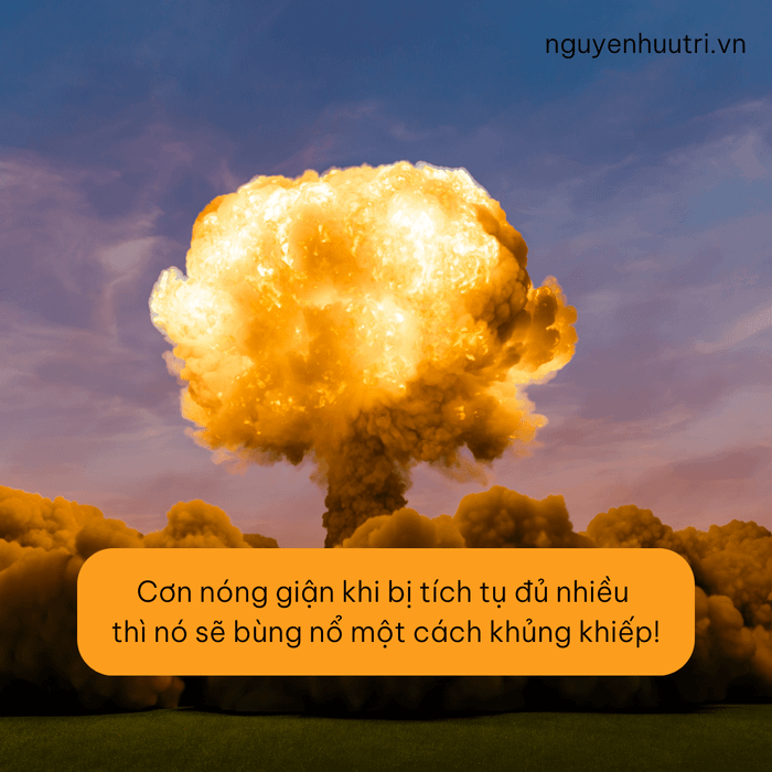 Sự tức giận giống như một quả bom nổ chậm.