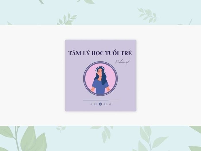 Podcast Tâm Lý Học Tuổi Trẻ