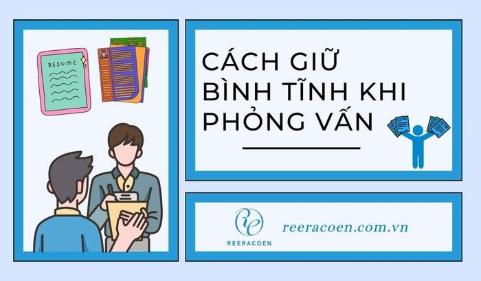 chiến thuật giữ bình tĩnh khi tham dự phỏng vấn