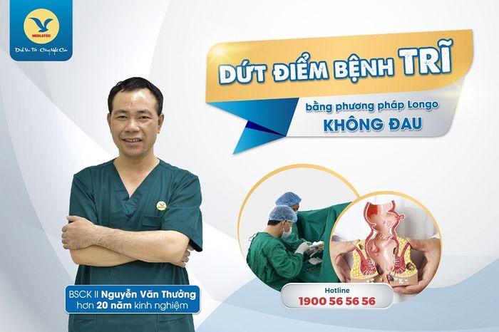 Điều trị dứt điểm bệnh trĩ tại MEDLATEC bằng phương pháp Longo