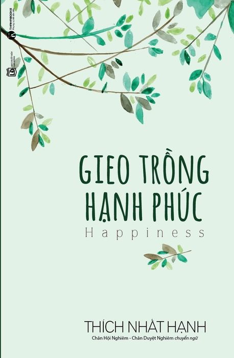 Gieo Trồng Hạnh Phúc - Kho Sách Của Thầy Thích Nhất Hạnh