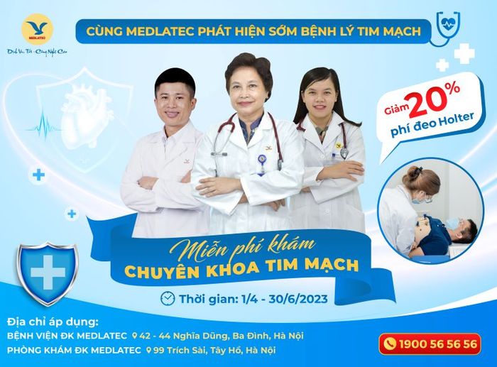 Từ ngày 1/4 đến 30/6, người dân có cơ hội thăm khám Chuyên khoa Tim mạch miễn phí cùng các chuyên gia tại Hệ thống Y tế MEDLATEC 