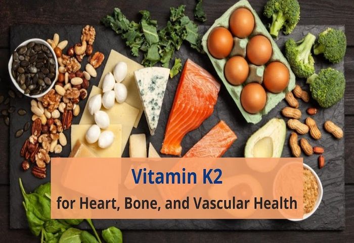 Vitamin K2 có lợi cho hệ tim mạch và xương khớp