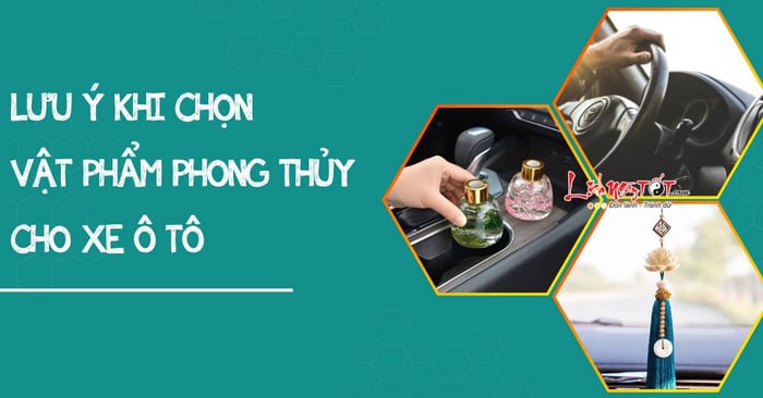 Những điểm cần chú ý khi lựa chọn vật phẩm phong thủy cho xe ô tô