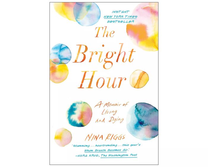 Bìa Sách The Bright Hour: A Memoir of Living and Dying, của Nina Riggs