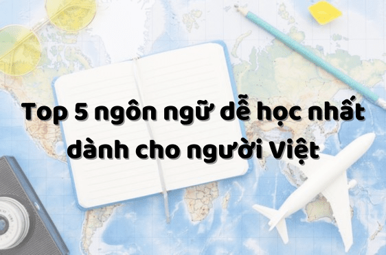 Các Ngôn Ngữ Dễ Học Cho Người Việt