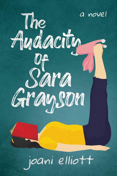 The Audacity of Sara Grayson: Một Tiểu Thuyết: Elliott, Joani: 9781642937824: Amazon.com: Sách