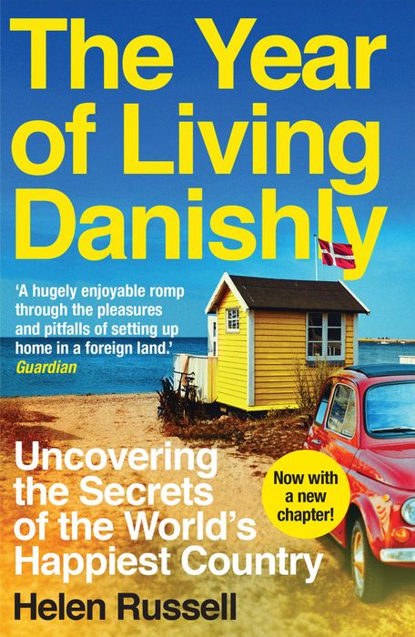 The Year of Living Danishly: Uncovering the Secrets of the World's Happiest  Country: Russell, Helen: 8601423654485: Amazon.com: Books