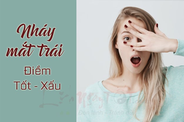 Nháy mắt trái có phải là dấu hiệu tốt hay xấu không?