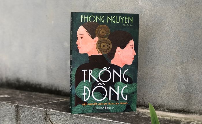 TRỐNG ĐỒNG - Cuốn tiểu thuyết về cuộc sống của Hai Bà Trưng
