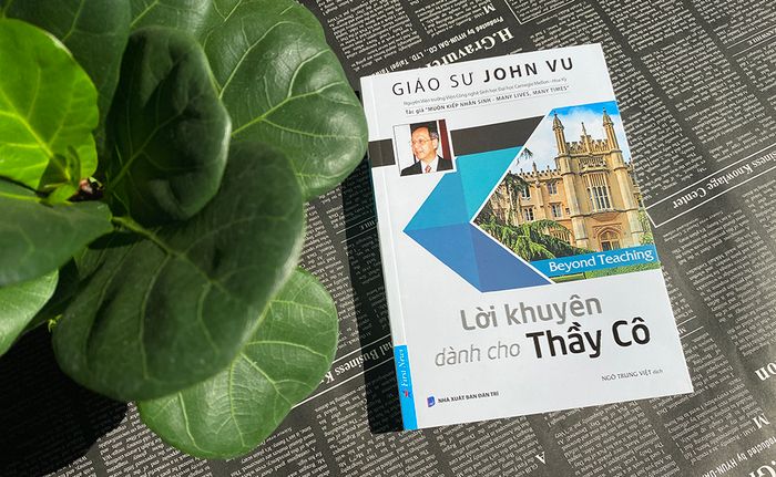 Bốn đặc điểm của một người thầy đáng nhớ: Những lời khuyên từ GS John Vũ cho giáo viên
