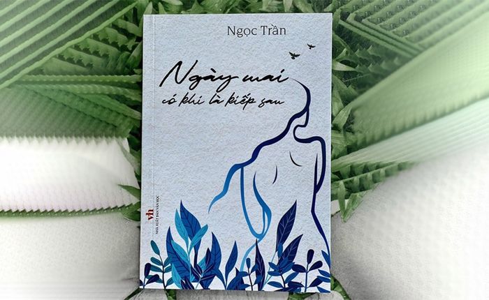 Giới thiệu cuốn sách 'Ngày mai có thể là kiếp sau'