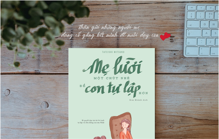 Mẹ hãy để con tự mình thử sức một chút, để con trở nên độc lập hơn: Lời nhắn gửi đến các bà mẹ trẻ