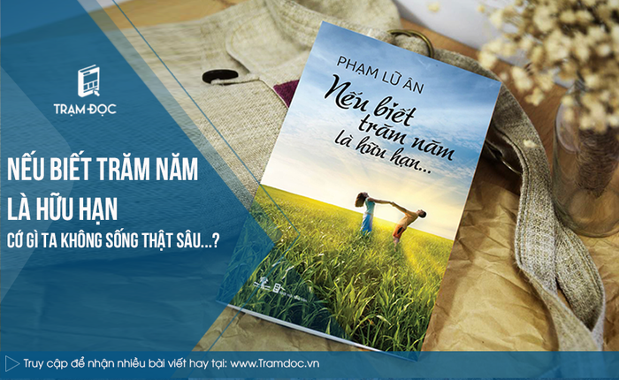 Nếu biết đời người là hữu hạn...