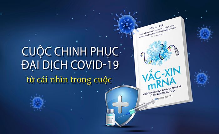 Vắc-xin mRNA: Chinh phục đại dịch COVID-19 qua cái nhìn sâu sắc