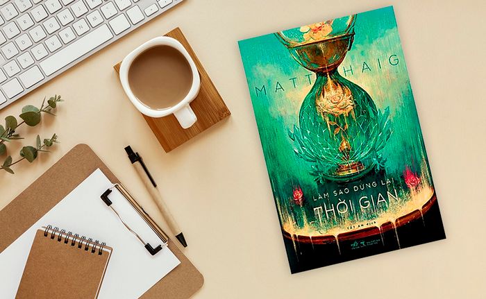 7 bài học sâu sắc từ tác phẩm 'Làm sao dừng lại thời gian' của Matt Haig