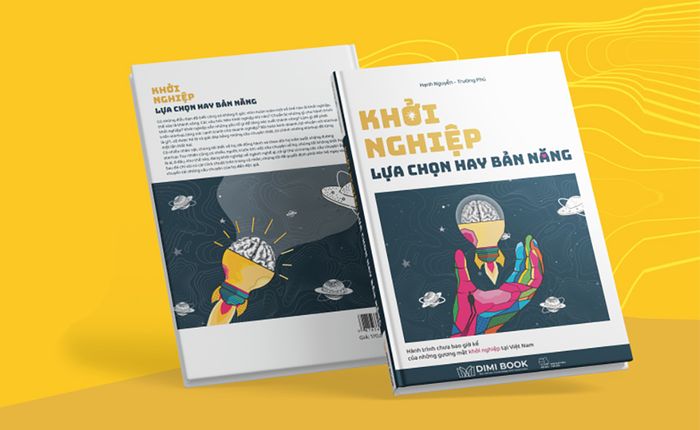 KHỞI NGHIỆP : SỰ LỰA CHỌN HAY BẢN NĂNG - Bí quyết thành công của các Start-up Việt