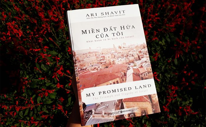 MIỀN ĐẤT HỨA CỦA TÔI: Bi Kịch của Israel và Palestine trên cùng một miền đất