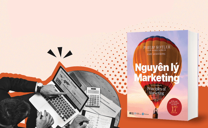 “3 lý do mà Marketer nhất định phải có cuốn sách “Bách khoa toàn thư” kinh điển trong lĩnh vực marketing' - Nguyên lý Marketing