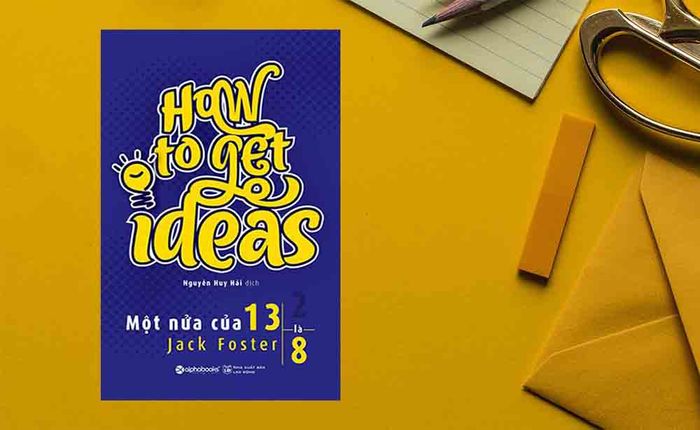 Một nửa của 13 bằng 8: Công thức duy nhất để tạo ra ý tưởng