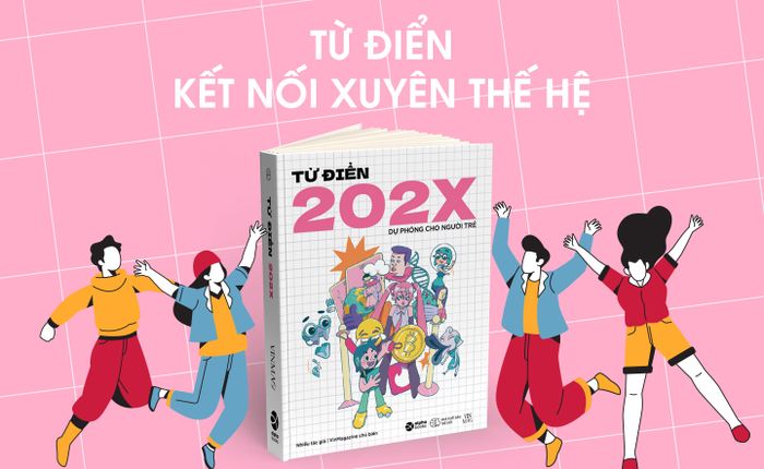 Từ điển 202X - Sách nối kết qua thế hệ để GenZ không bị hiểu lầm nữa!