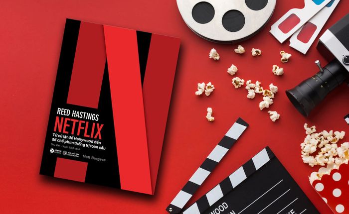 Netflix - Từ cuộc cách mạng Hollywood đến đế chế phim ảnh hàng đầu thế giới