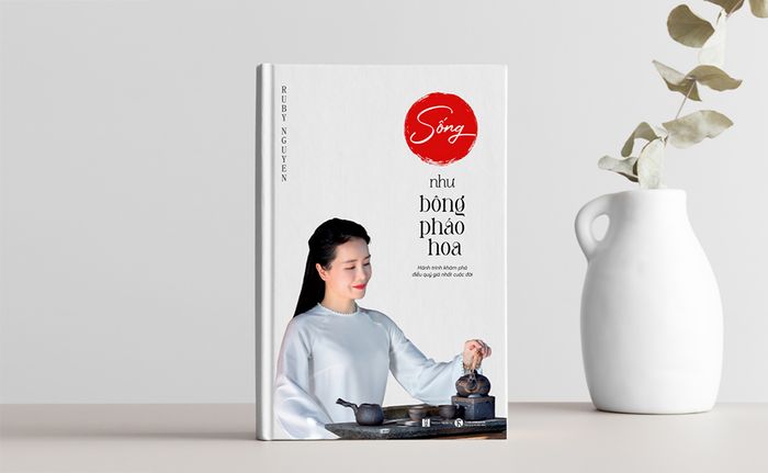 Sống như bông pháo hoa – Hành trình khám phá điều quý giá nhất cuộc đời