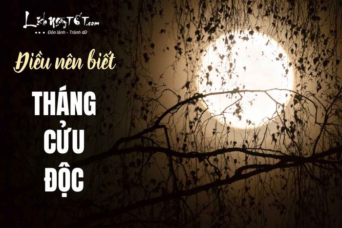 Những điều cần biết về tháng Cửu Độc