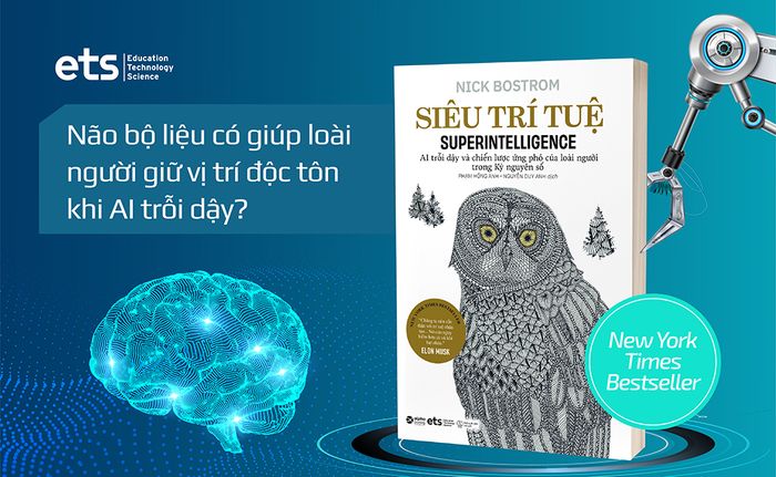 Đào sâu vào AI và những khám phá về cuốn sách Siêu Trí Tuệ của Nick Bostrom