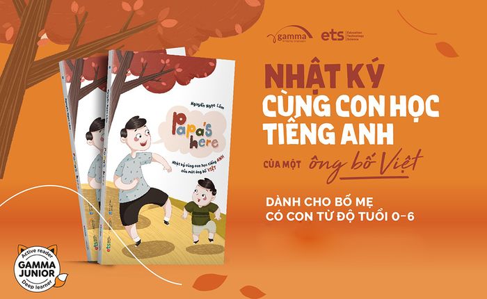 Bố ở đây - Cuộc hành trình học tiếng Anh cùng con của một ông bố người Việt