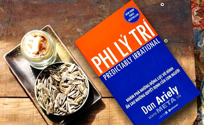 Phi Lý Trí: Khám phá những nguyên nhân vô hình đứng sau những quyết định của con người.