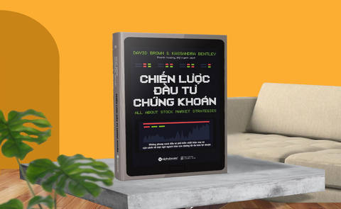  CHIẾN LƯỢC ĐẦU TƯ CHỨNG KHOÁN - Bước đệm lý tưởng để thu lợi nhuận tối đa từ đầu tư chứng khoán.