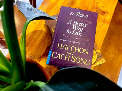Luôn có một cách sống tốt hơn đang chờ đợi bạn, chỉ cần bạn chưa chọn thôi!