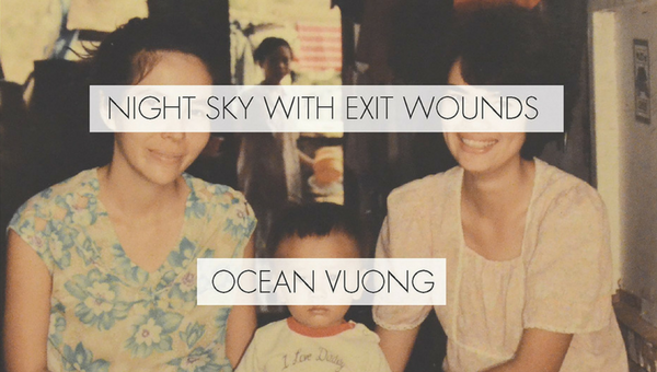 Tập thơ Trời Đêm Những Vết Thương Xuyên Thấu của Ocean Vuong