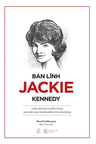 Bìa sách Bản lĩnh Jackie Kennedy được phát hành bởi Nhà xuất bản Thế giới.