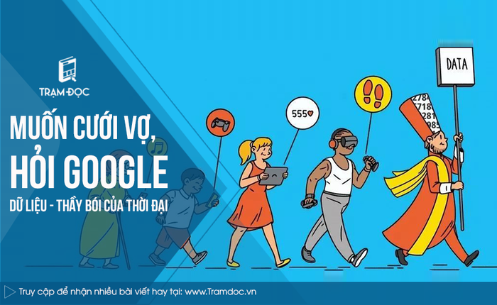 Muốn tìm vợ, hỏi Google: Dữ liệu - thầy bói của thời đại