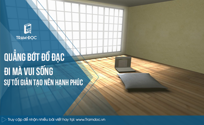 Bớt đồ đạc, sống thảnh thơi: Tối giản tạo niềm vui