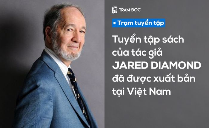Tác phẩm của Jared Diamond đã được phát hành tại Việt Nam