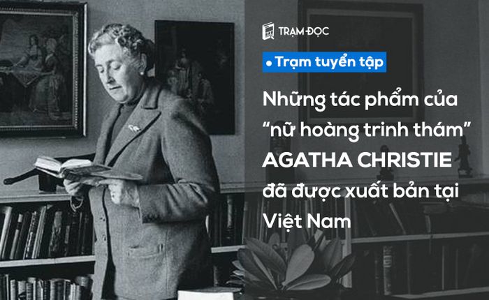 Tác phẩm của nữ hoàng trinh thám Agatha Christie đã có mặt tại thị trường sách Việt Nam.