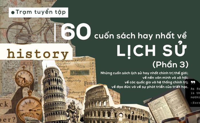 60 cuốn sách lịch sử xuất sắc nhất mọi thời đại (Phần 3)
