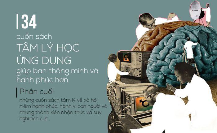 34 cuốn sách về tâm lý học ứng dụng xuất sắc nhất sẽ giúp bạn trở nên thông minh hơn và hạnh phúc hơn (Phần kết)