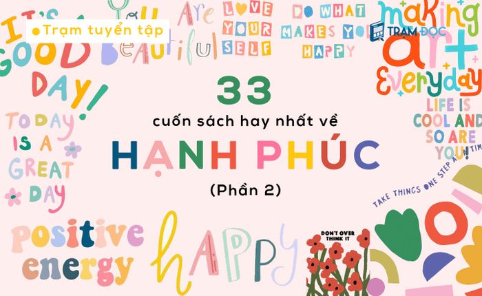 33 tác phẩm về niềm vui tuyệt vời nhất mà mọi người đều nên đọc (Phần 2)